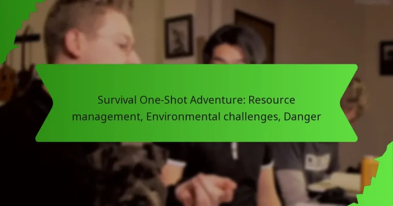 Survival One-Shot Adventure: Resource management, Environmental challenges, Danger