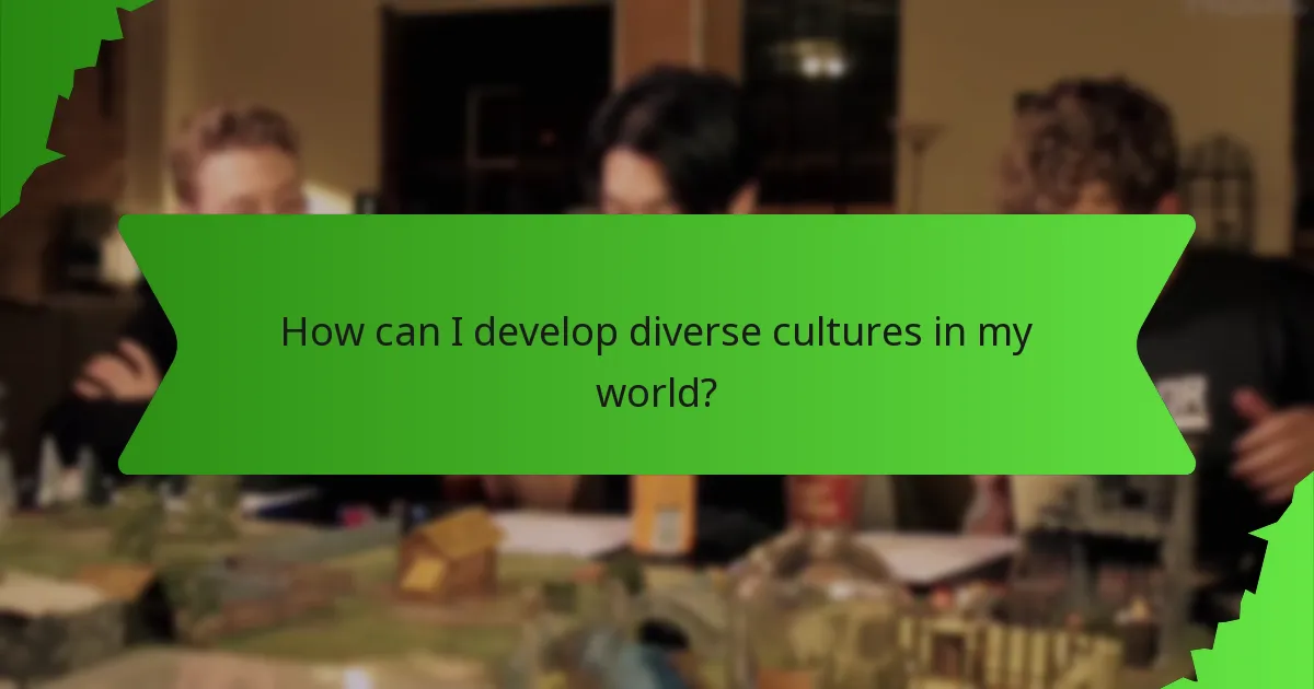 How can I develop diverse cultures in my world?