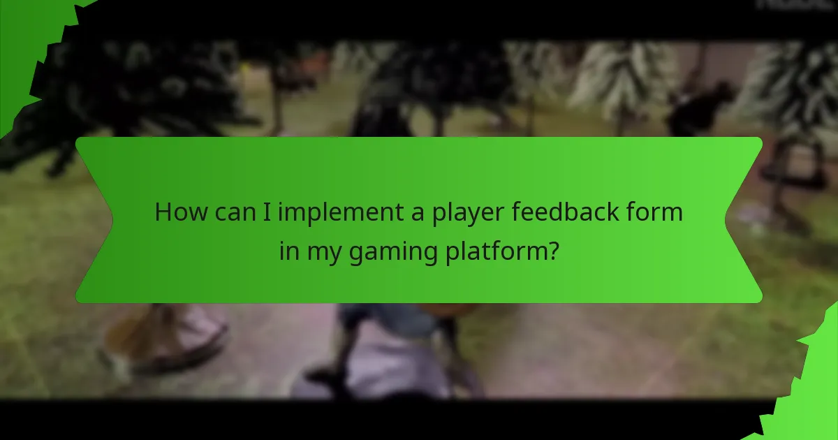 How can I implement a player feedback form in my gaming platform?