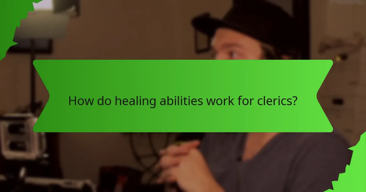 How do healing abilities work for clerics?
