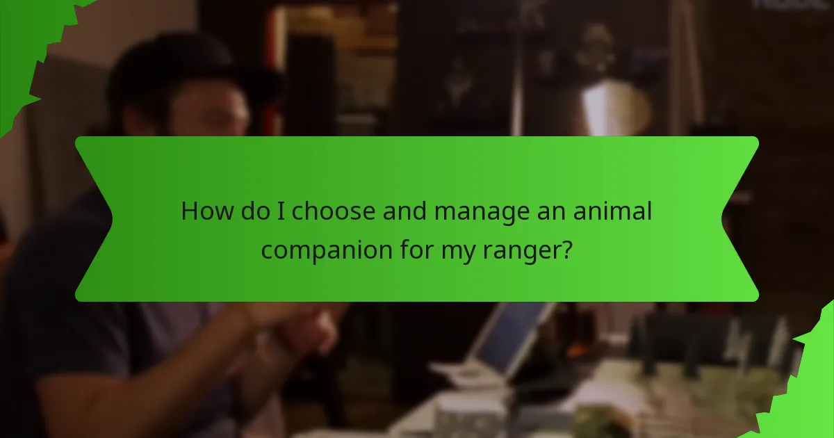 How do I choose and manage an animal companion for my ranger?