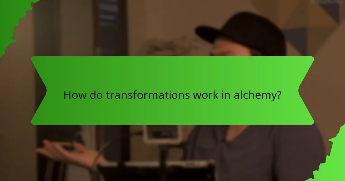 How do transformations work in alchemy?