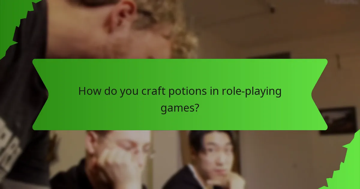 How do you craft potions in role-playing games?
