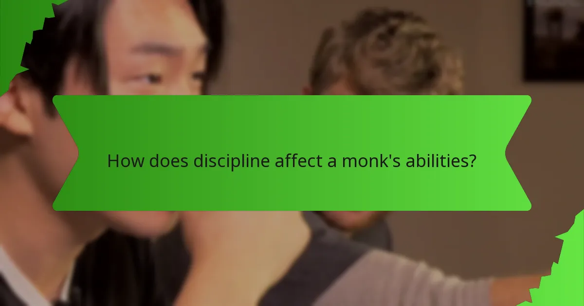 How does discipline affect a monk's abilities?