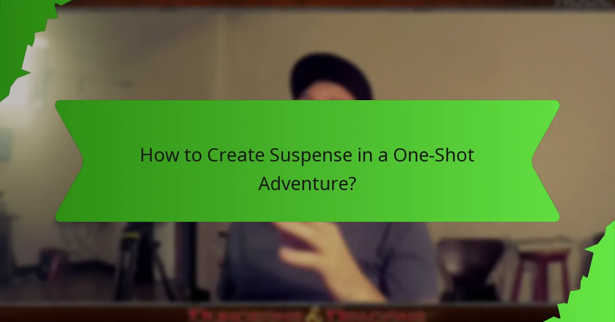 How to Create Suspense in a One-Shot Adventure?