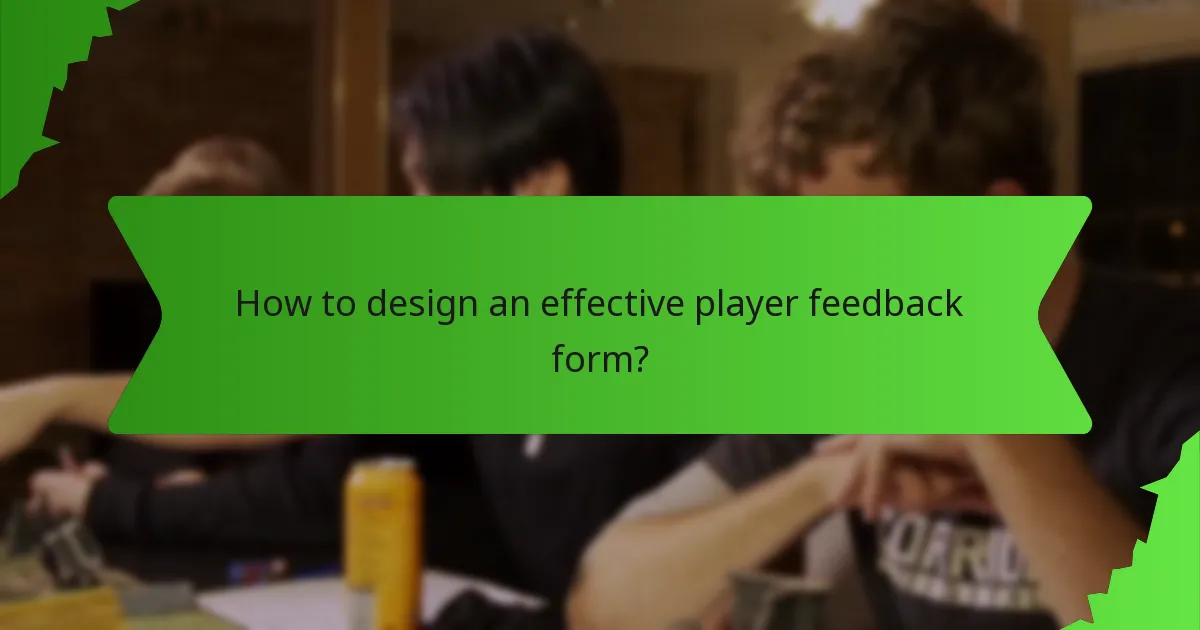 How to design an effective player feedback form?