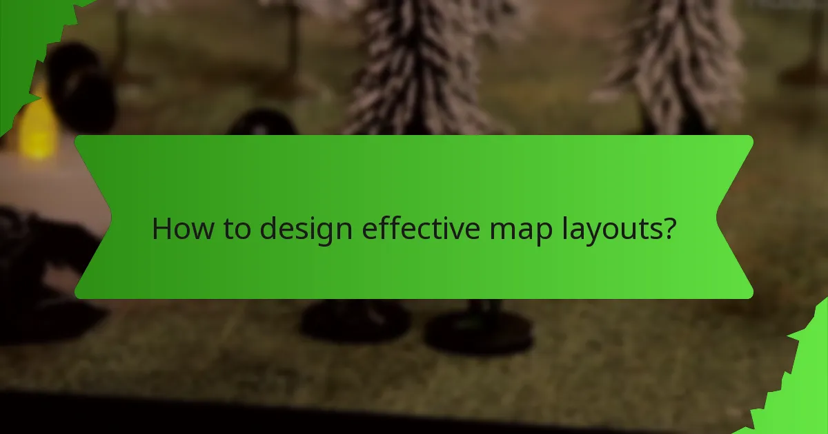 How to design effective map layouts?