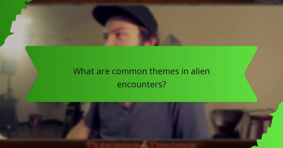 What are common themes in alien encounters?