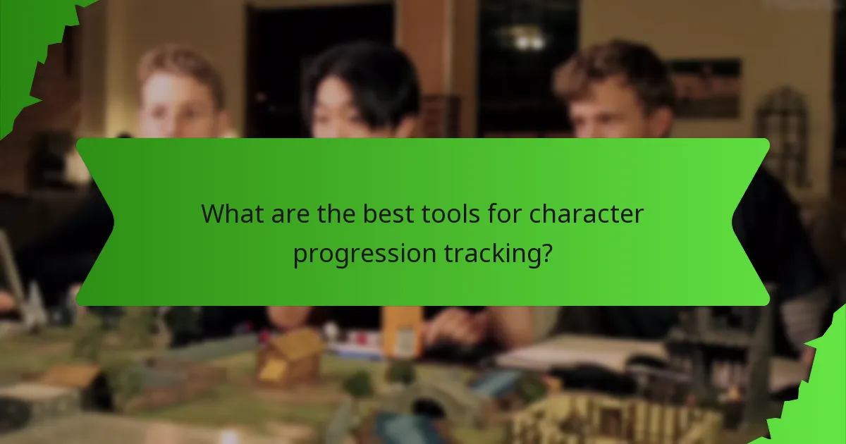 What are the best tools for character progression tracking?