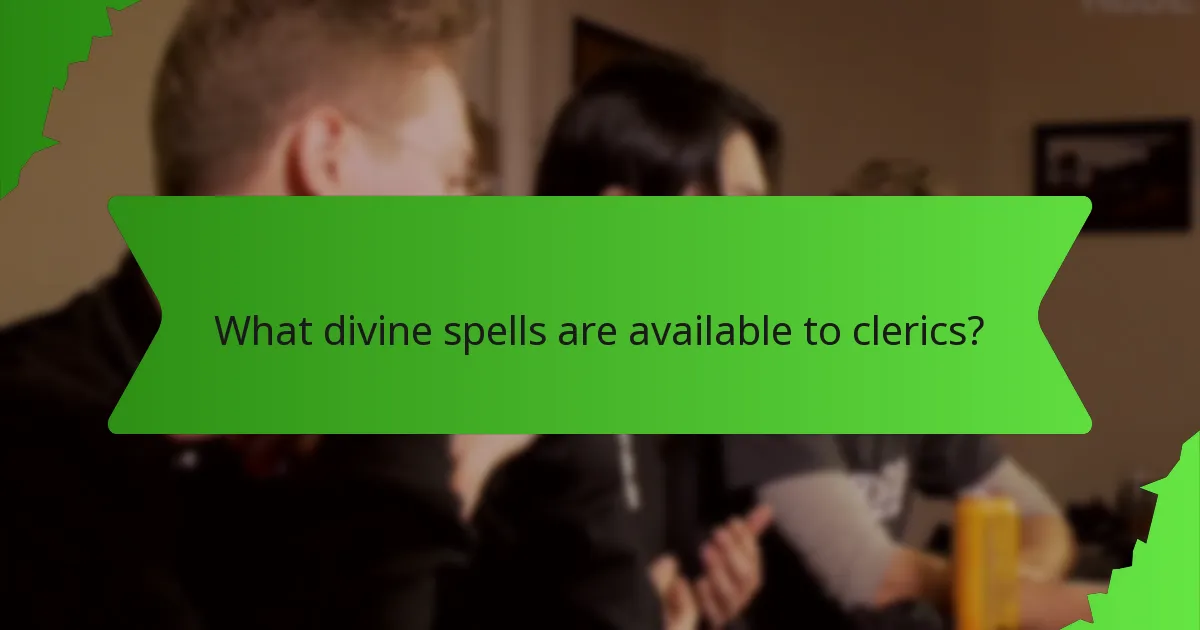 What divine spells are available to clerics?