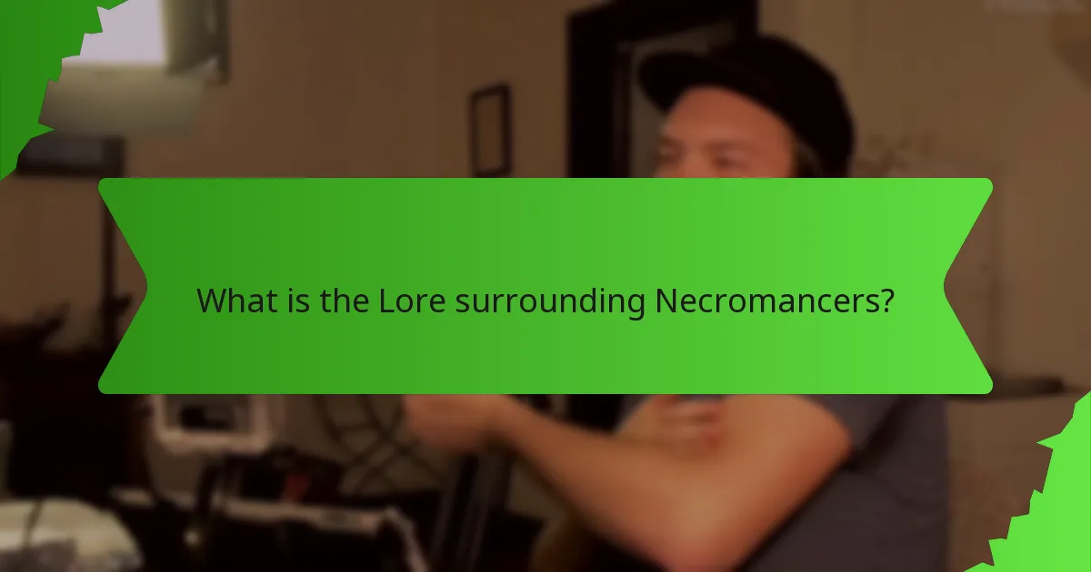 What is the Lore surrounding Necromancers?