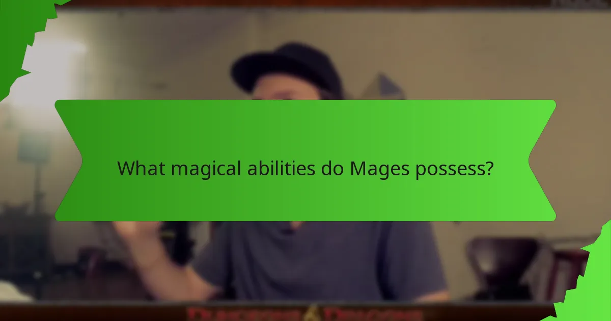 What magical abilities do Mages possess?