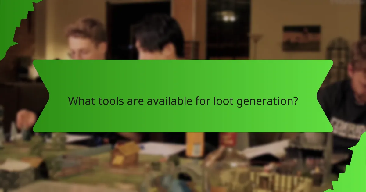 What tools are available for loot generation?