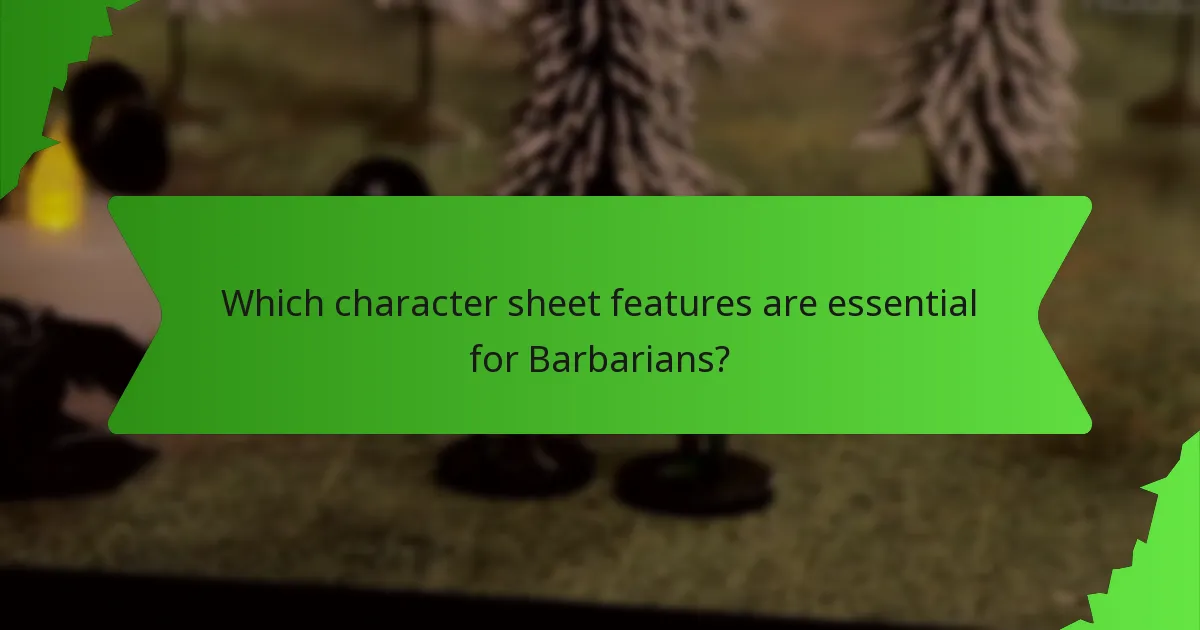 Which character sheet features are essential for Barbarians?