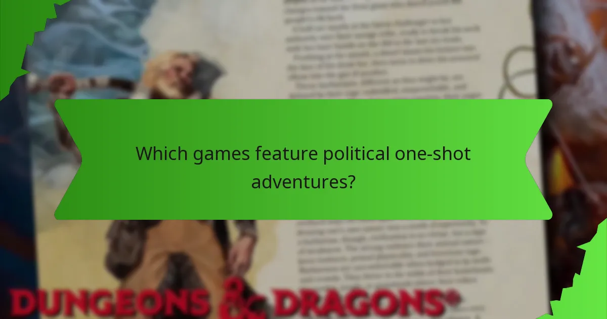 Which games feature political one-shot adventures?