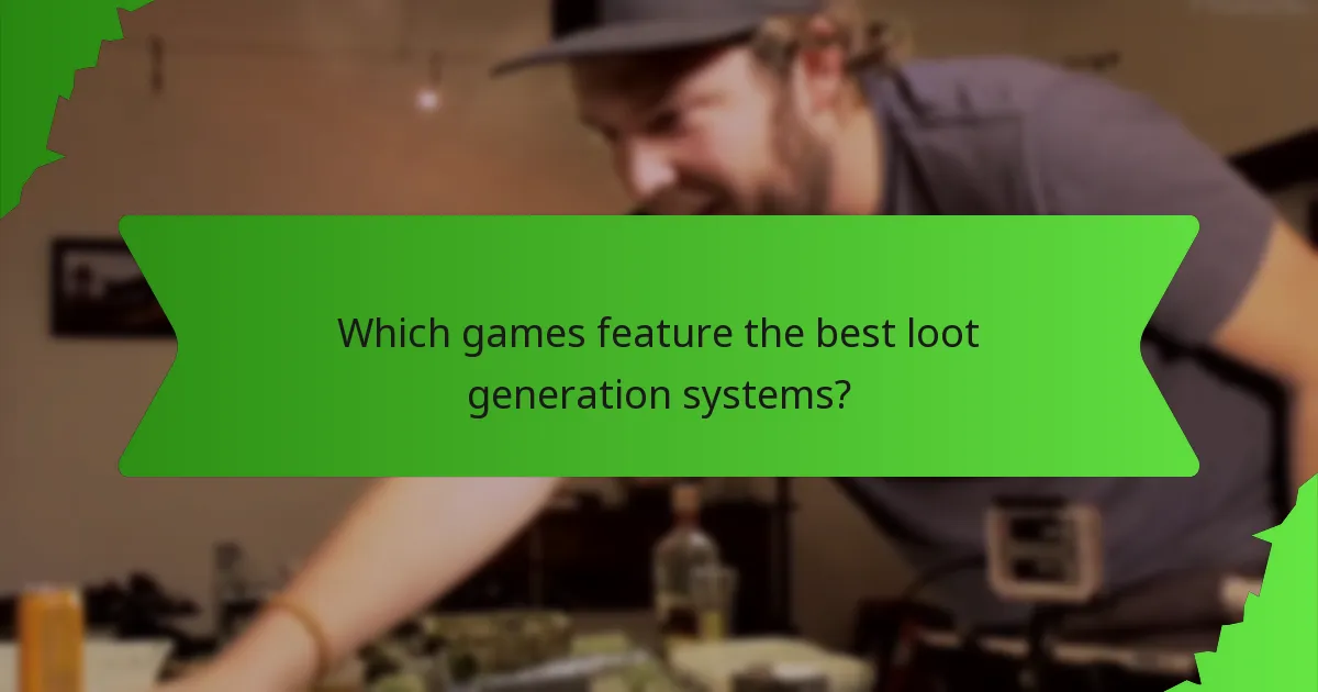 Which games feature the best loot generation systems?