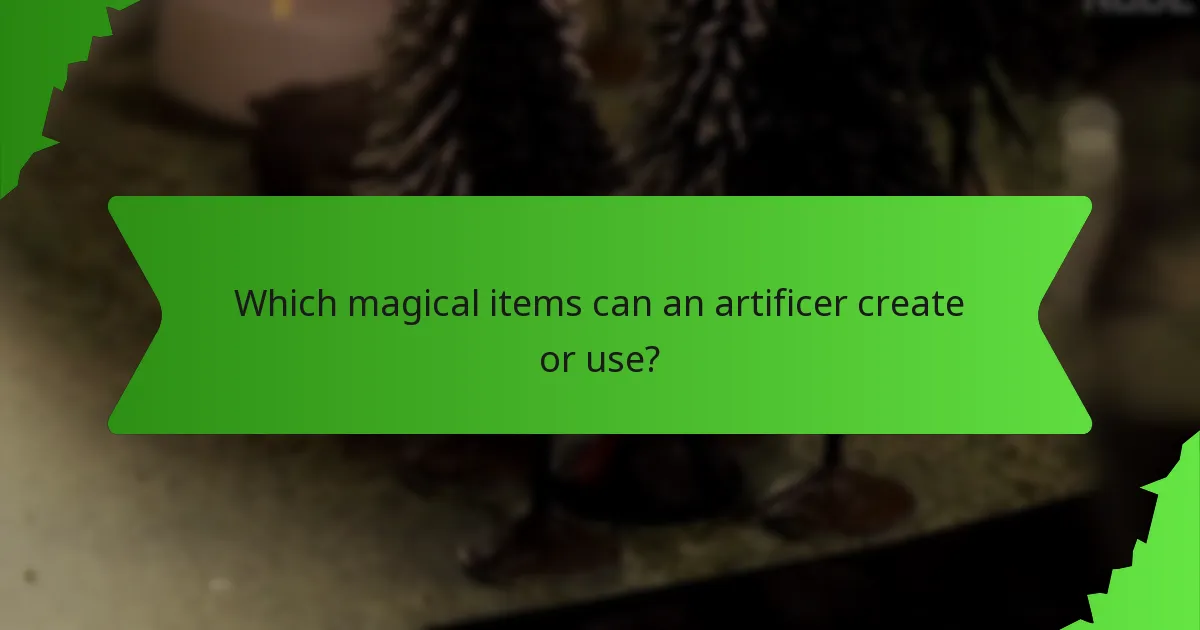 Which magical items can an artificer create or use?