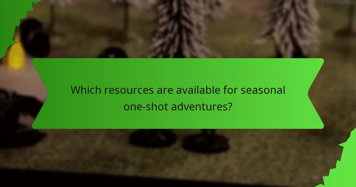 Which resources are available for seasonal one-shot adventures?
