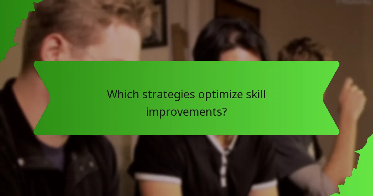 Which strategies optimize skill improvements?